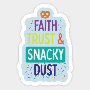 Faith, Trust & Snacky Dust Sticker